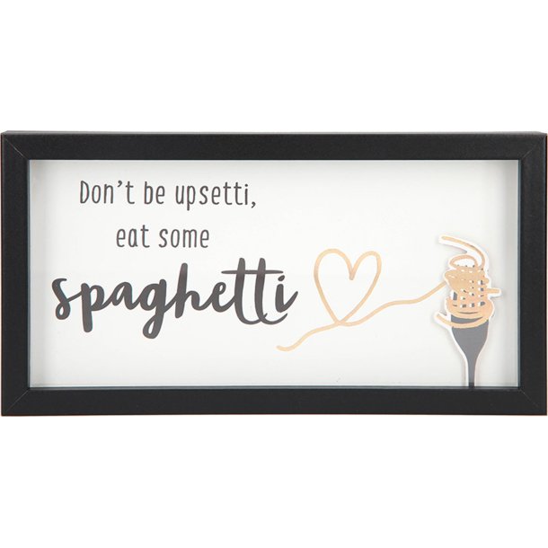 Citat - Don't be upsetti, eat some spaghetti